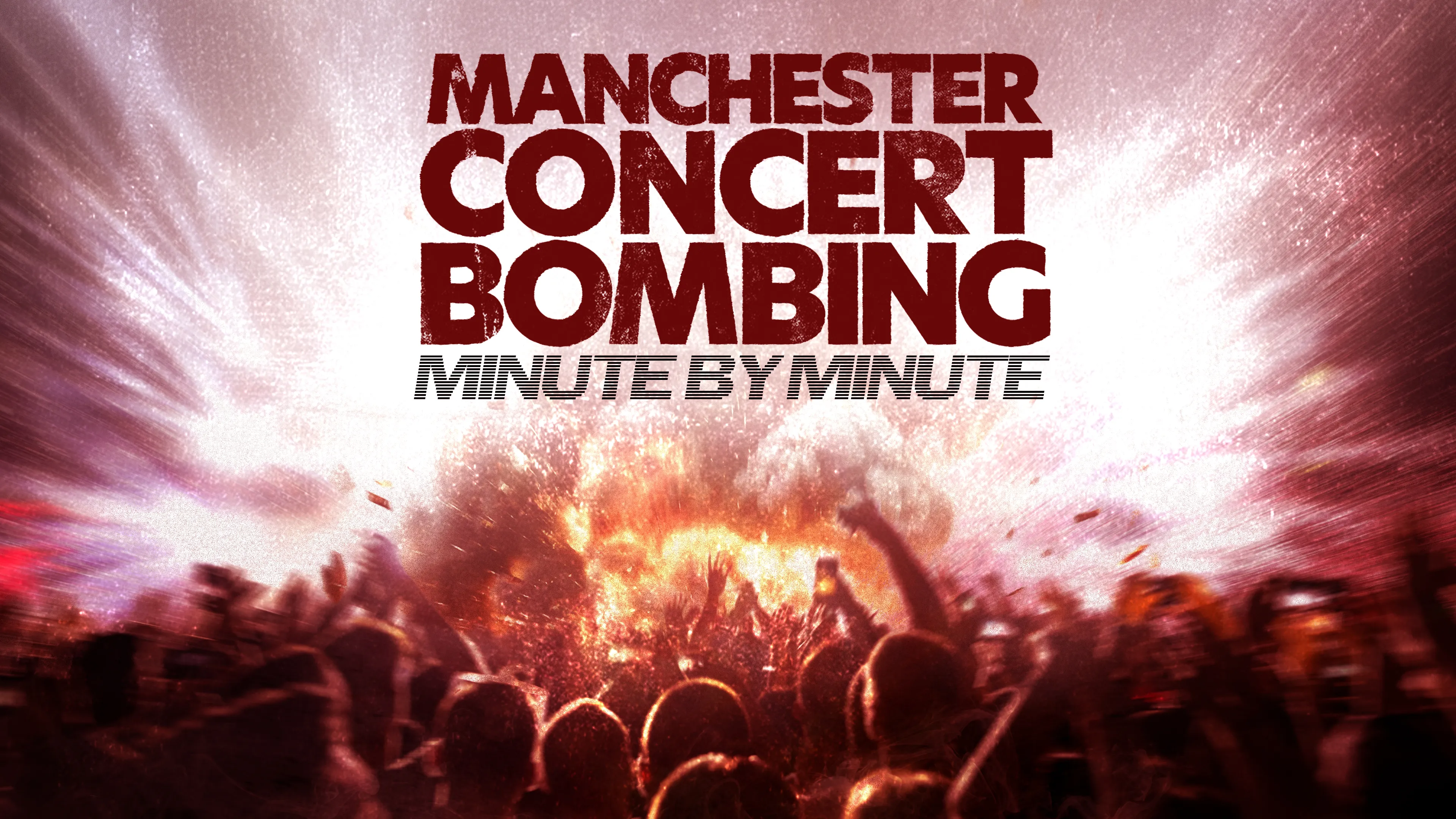 Manchester Concert Bombing: Minute by Minute poster
